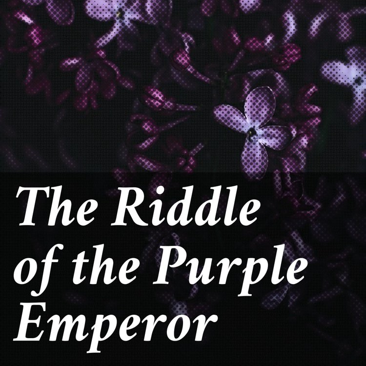 The Riddle of the Purple Emperor by Mary E. Hanshew