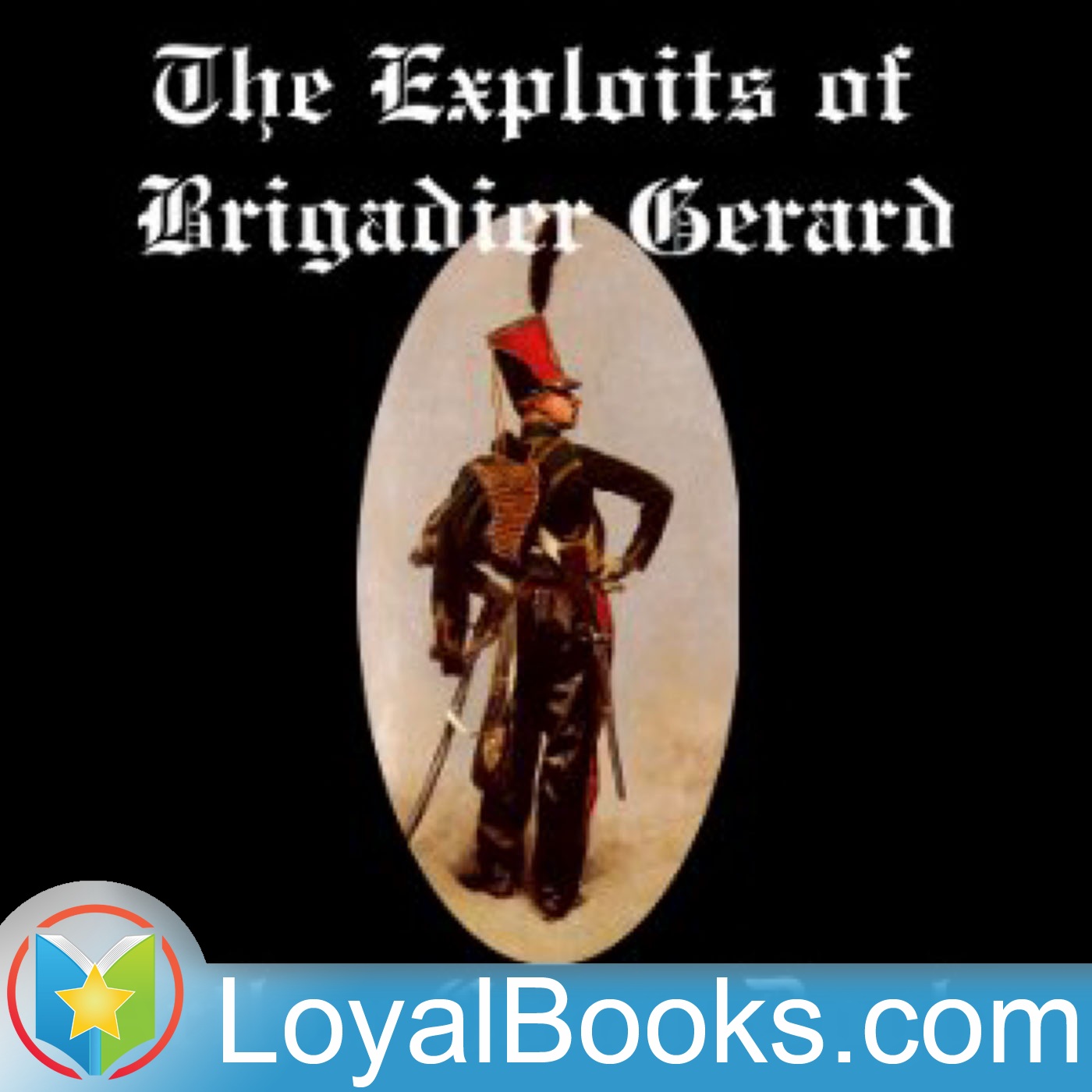 The Exploits of Brigadier Gerard by Sir Arthur Conan Doyle