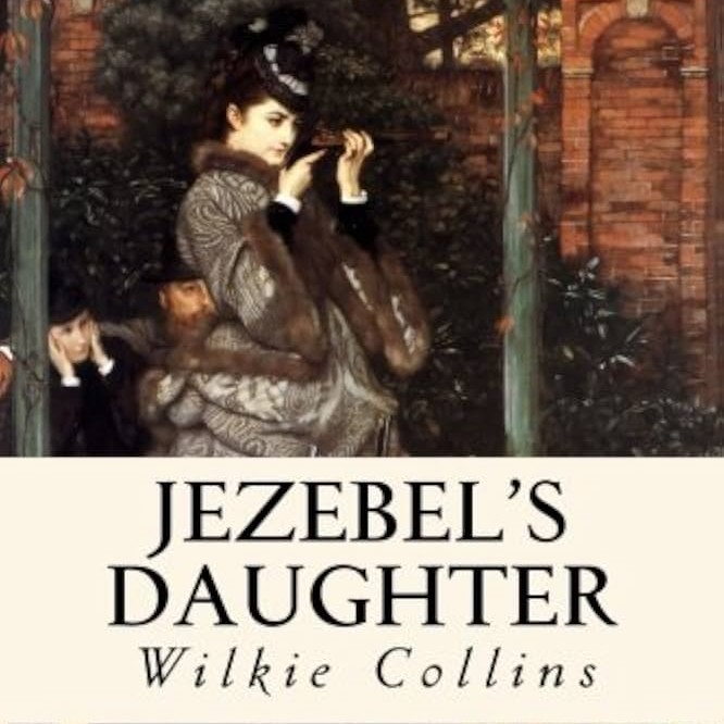 Jezebel’s Daughter by Wilkie Collins