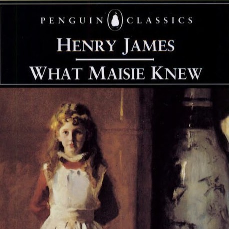 What Maisie Knew by Henry James