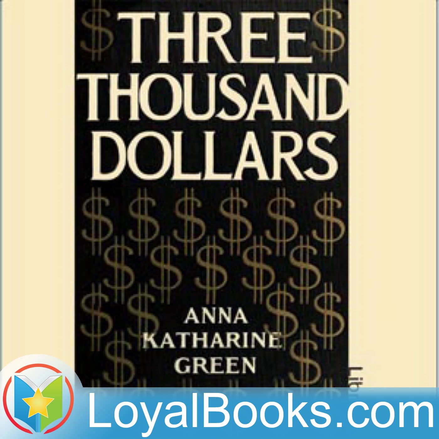 Three Thousand Dollars by Anna Katharine Green