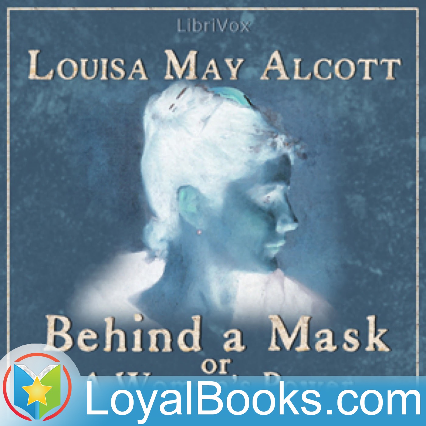 Behind a Mask, or a Woman's Power by Louisa May Alcott