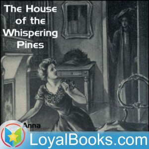The House of the Whispering Pines by Anna Katharine Green