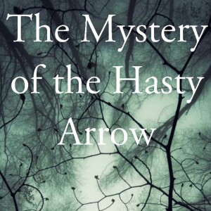 The Mystery of the Hasty Arrow by Anna Katharine Green