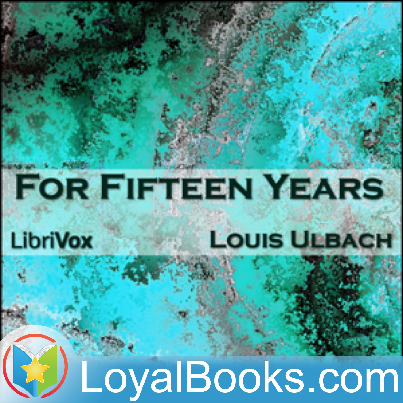 For Fifteen Years by Louis Ulbach