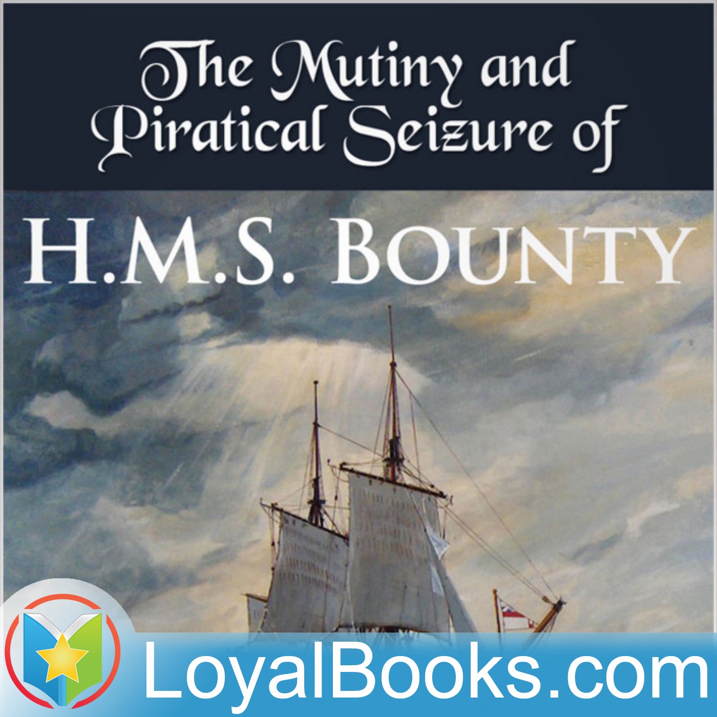 Eventful History of the Mutiny and Piratical Seizure of H.M.S. Bounty by Sir John Barrow