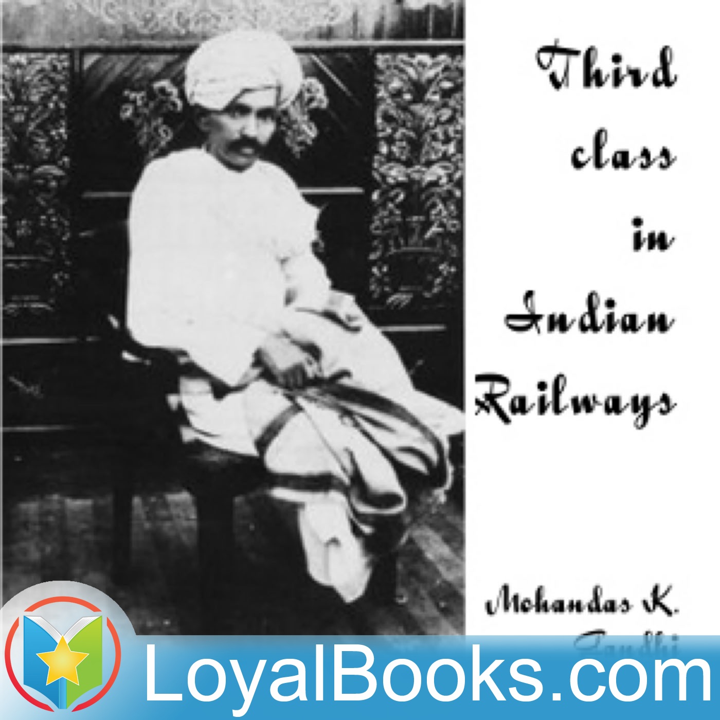 Third Class in Indian Railways by Mohandas Karamchand Gandhi