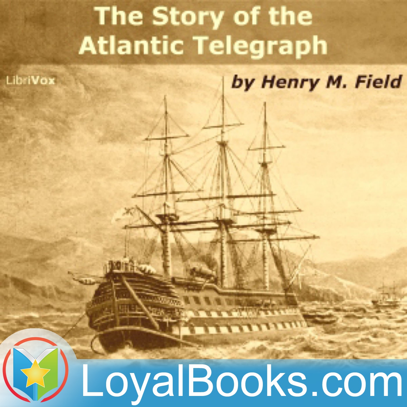 The Story of the Atlantic Telegraph by Henry M. Field