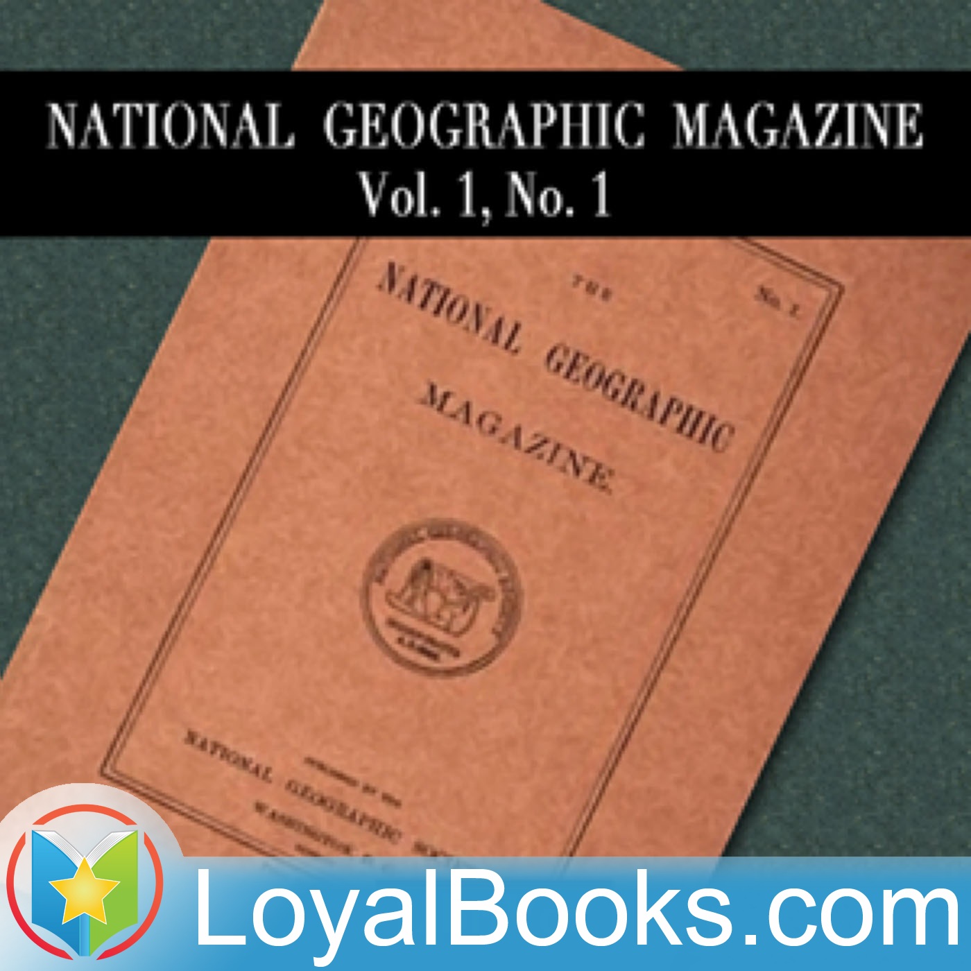 National Geographic Magazine Vol. 01 No. 1. by Various