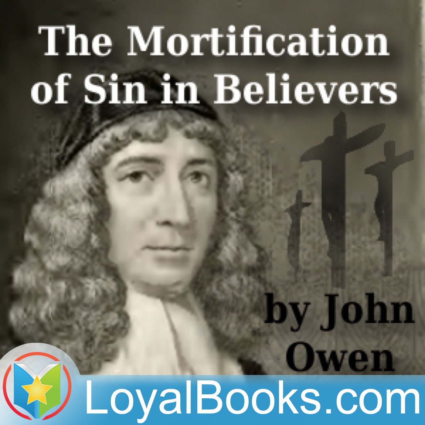 The Mortification of Sin in Believers by John Owen