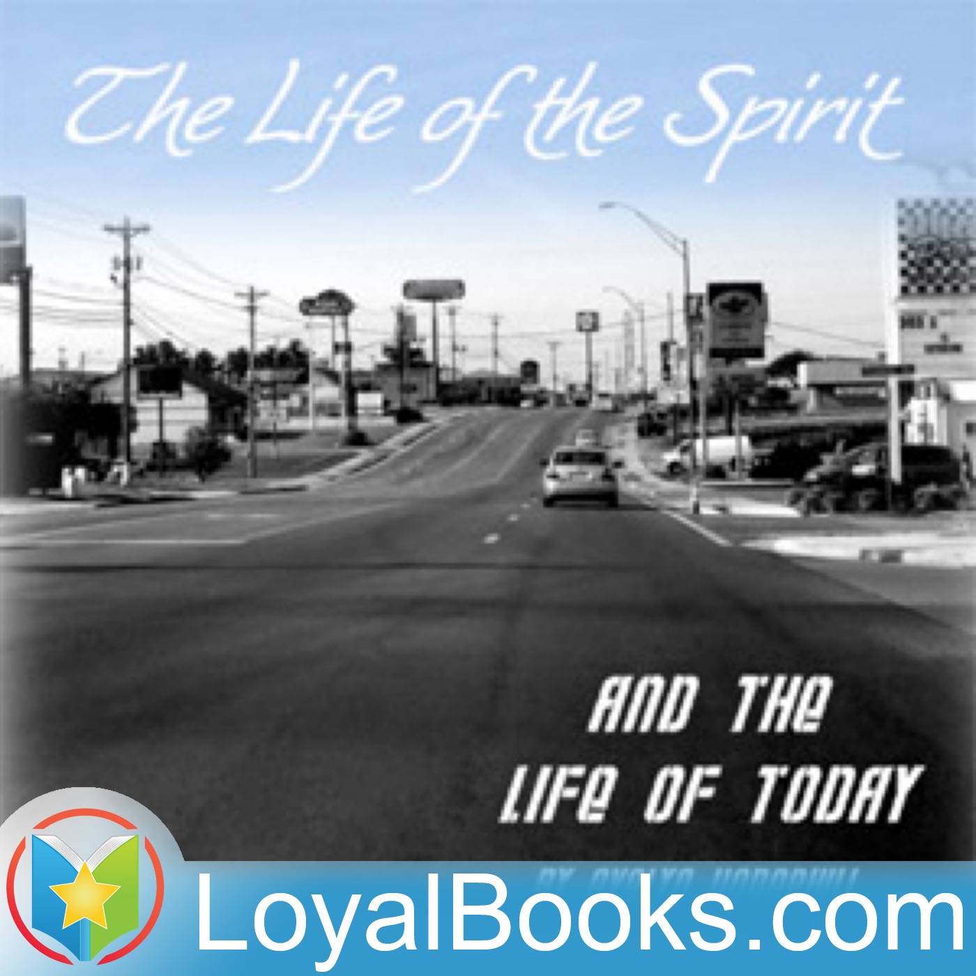 The Life of the Spirit and the Life of Today by Evelyn Underhill