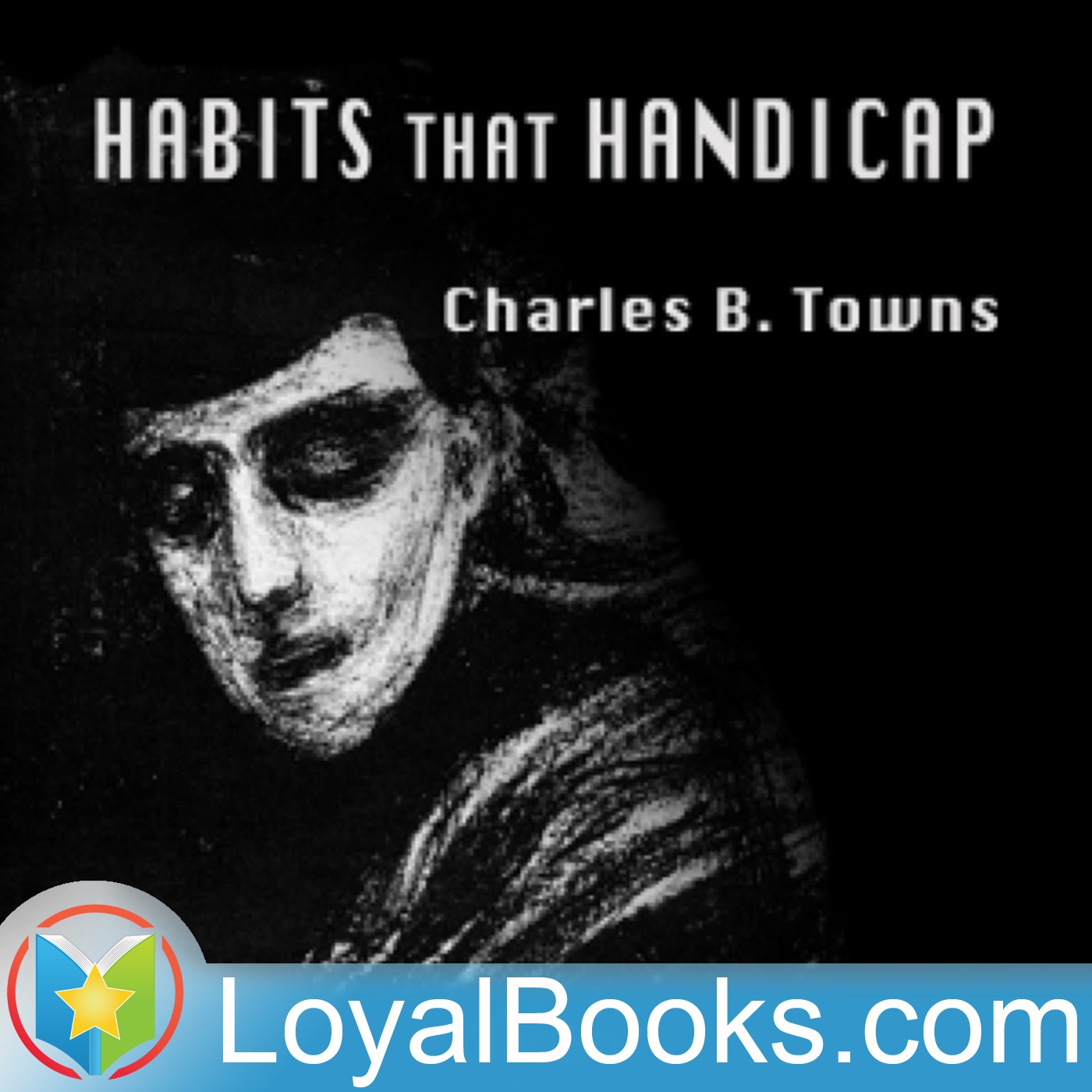 Habits that Handicap by Charles B. Towns