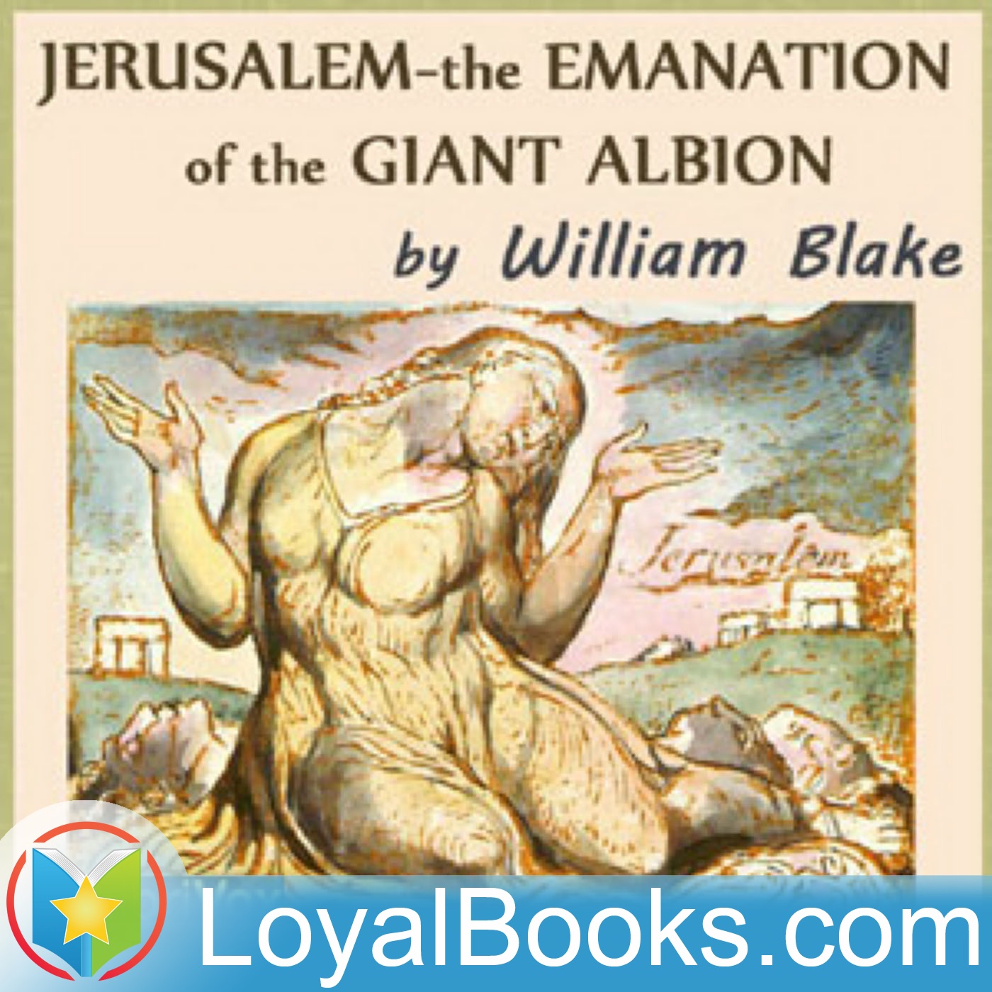 Jerusalem - The Emanation of the Giant Albion by William Blake