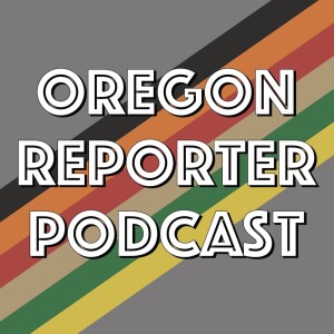 Oregon Reporter Podcast