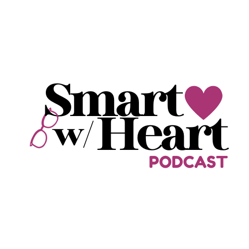 Smart w/Heart Podcast