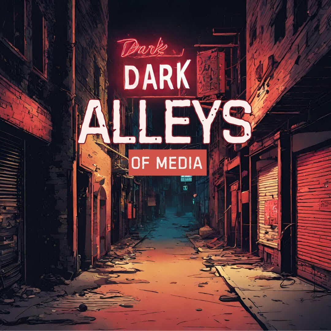 Dark Alleys of Media