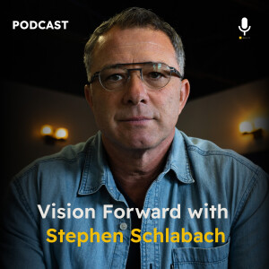 Vision Forward with Stephen Schlabach
