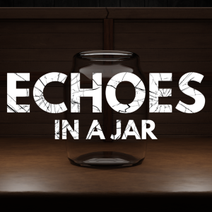 Echoes in a Jar - [Series Teaser]