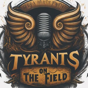 Tyrants on the Field Ep 2 75 out of 100