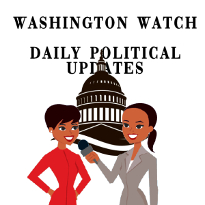 Washington Watch - Daily Political Updates