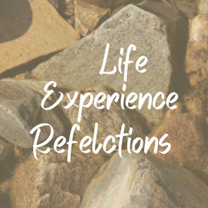 The Life Experience Reflections Podcast