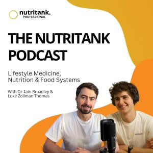 29. The Mission, Vision and Impact of Nutritank for Lifestyle Medicine Education with Dr Ally & Dr Iain
