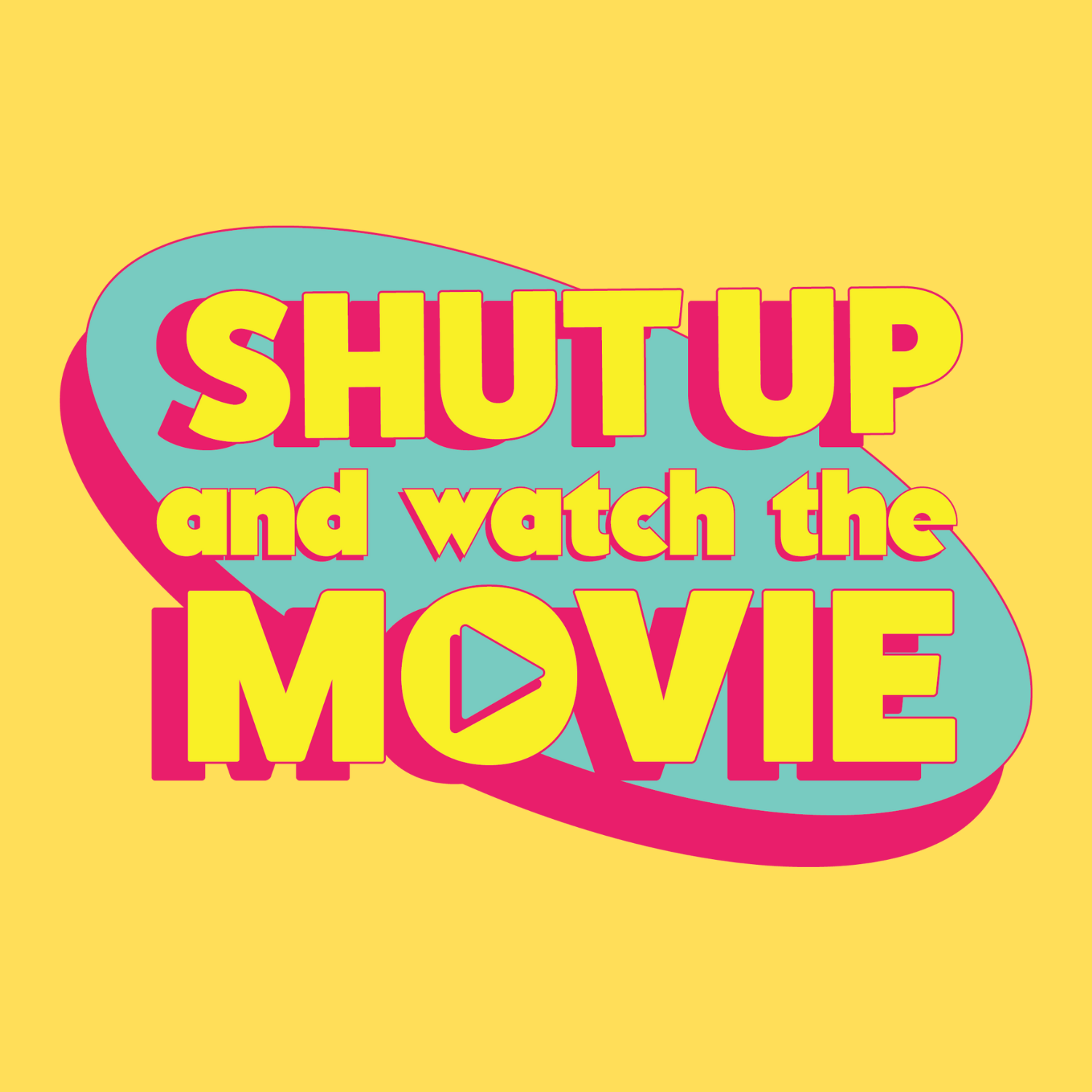 Shut Up and Watch the Movie