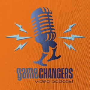 Gamechangers Video Podcast