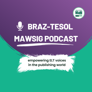 The BRAZ-TESOL MaWSIG Podcast