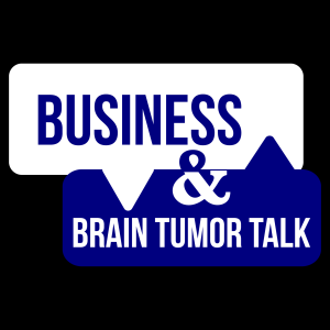 Business and Brain Tumor Talk Episode 6 Anthony Muoio