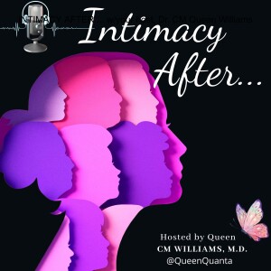 Ep 1: Intimacy After... Body Changes, Cancer, Illness & More, Part 1