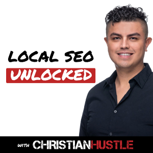 Local SEO Unlocked with Christian Hustle