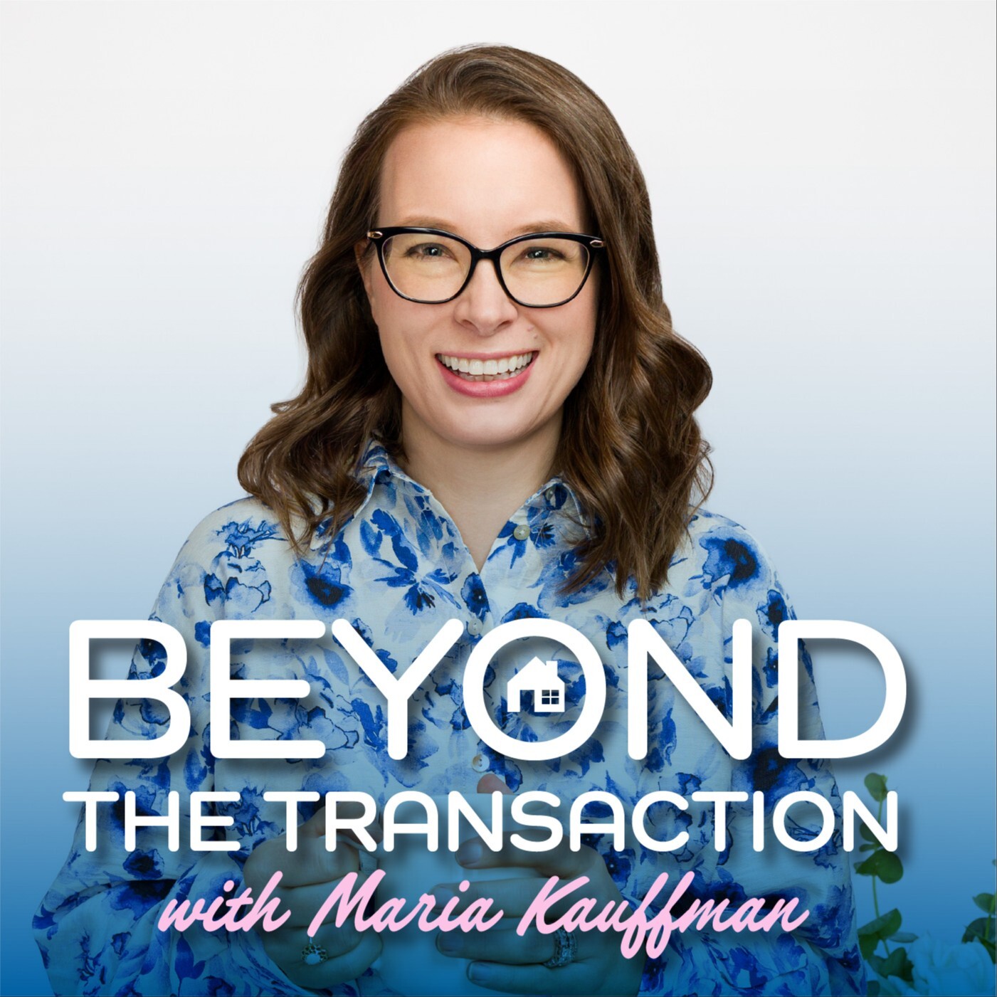 Beyond the Transaction with Maria Kauffman