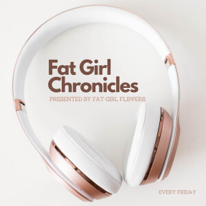 FAT GIRL CHRONICLES!!!