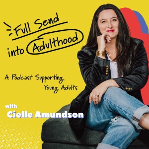 Full Send into Adulthood: A Podcast Supporting Young Adults