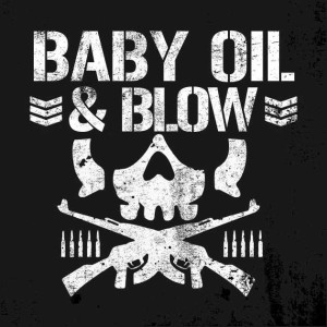 Baby Oil and Blow