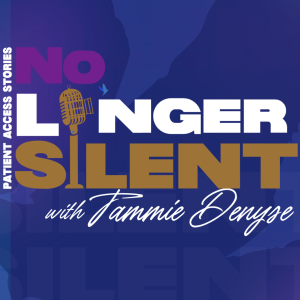 No Longer Silent: Patient Access Stories
