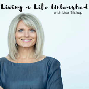Living a Life Unleashed Podcast