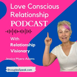 Relationship Podcast: What is love consciousness?