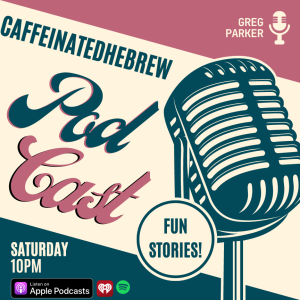 The caffeinatedhebrew’s Podcast