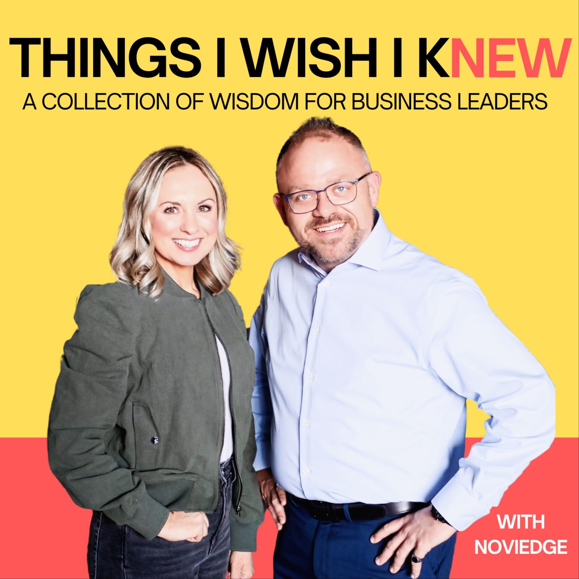 Things I Wish I Knew: A Collection of Wisdom For Business Leaders