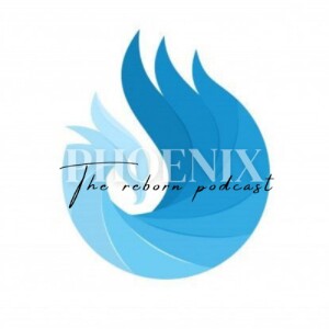 PHOENIX - the Reborn Podcast