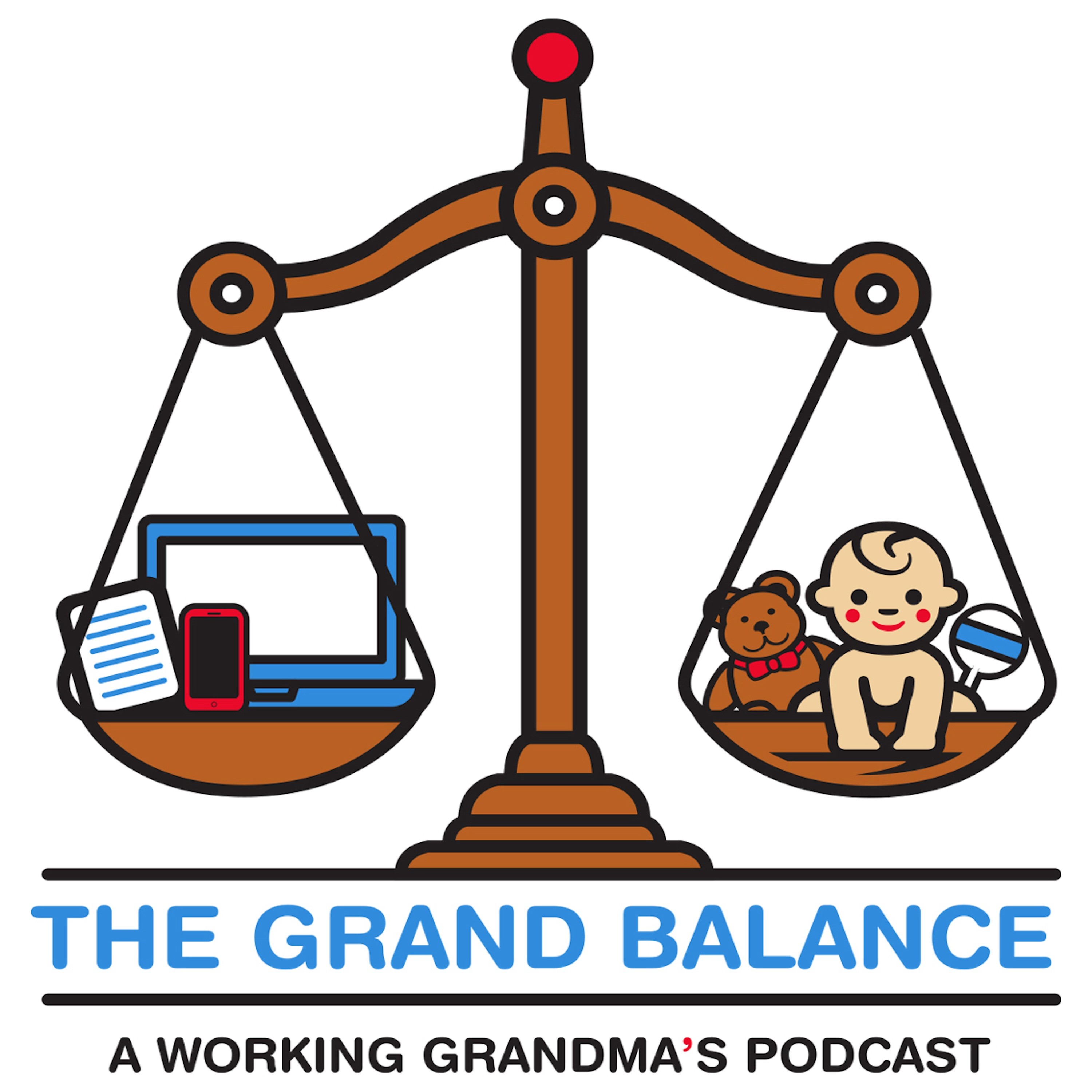 The Grand Balance:  A Working Grandmas Podcast