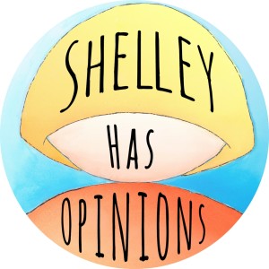 Shelley Has Opinions