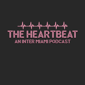 The Heartbeat - An Inter Miami Daily Podcast