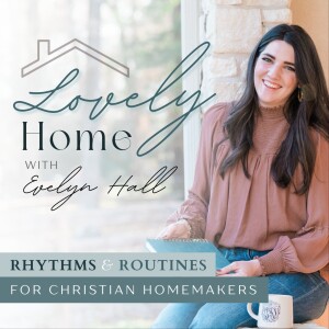 1.5| Lovely Home Rhythms and How to go about creating them| Routines, Systems, Habits or Rhythms for Christian Women, Wives or Moms.
