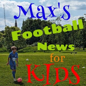 Max’s Football News for Kids Podcast