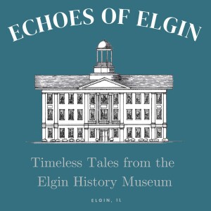 Echoes of Elgin: Timeless Tales from the Elgin History Museum