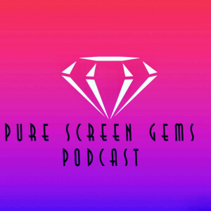 Pure Screen Gems Podcast
