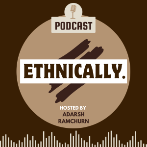 The Ethnically Podcast